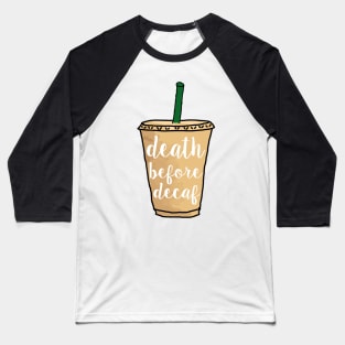 Death Before Decaff Iced BOFFEE Baseball T-Shirt